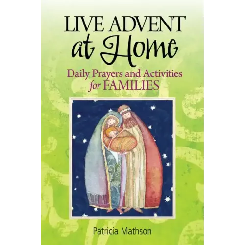 Live Advent at Home: Daily Prayers and Activities for Families