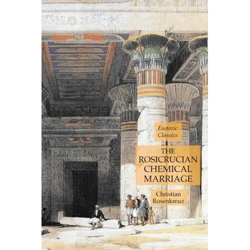 The Rosicrucian Chemical Marriage: Esoteric Classics