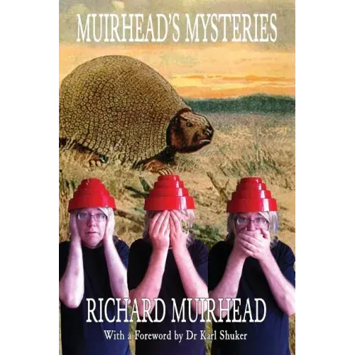 Muirhead's Mysteries: 2009 - 2010 Leaves from a Fortean Zoologist's Notebook Volume One