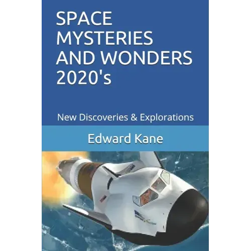 SPACE MYSTERIES AND WONDERS 2020's: New Discoveries & Explorations
