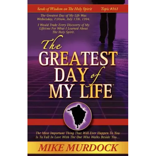 The Greatest Day of My Life (Seeds Of Wisdom On The Holy Spirit, Volume 14)