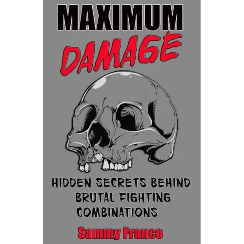 Maximum Damage: Hidden Secrets Behind Brutal Fighting Combinations