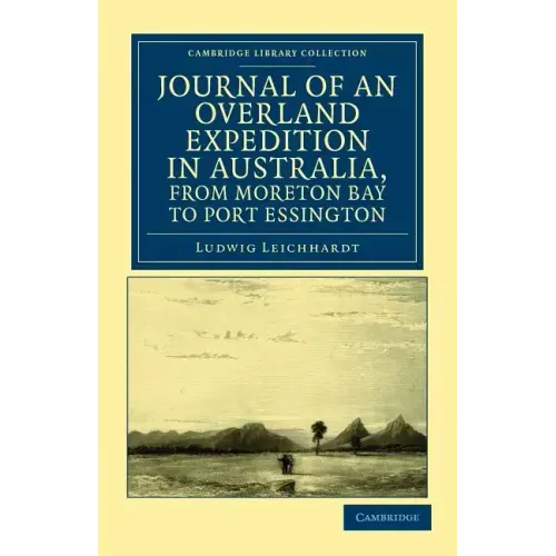 Journal of an Overland Expedition in Australia, from Moreton Bay to Port Essington