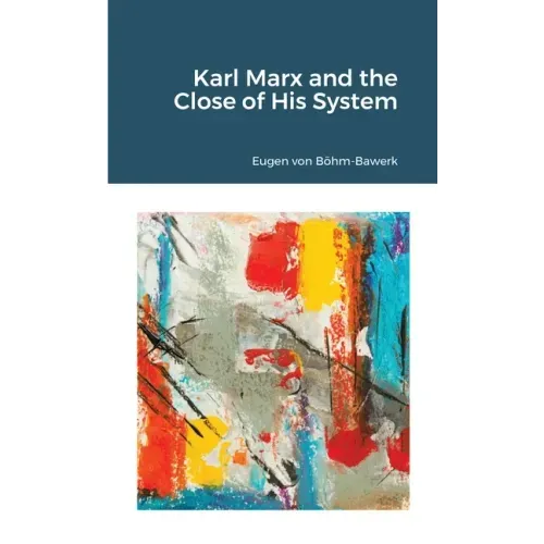 Karl Marx and the Close of His System