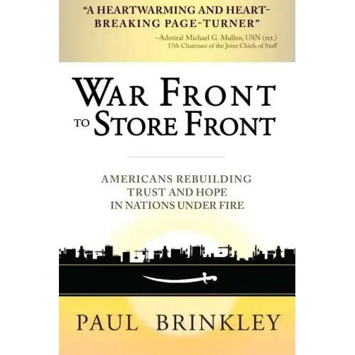 War Front to Store Front: Americans Rebuilding Trust and Hope in Nations Under Fire