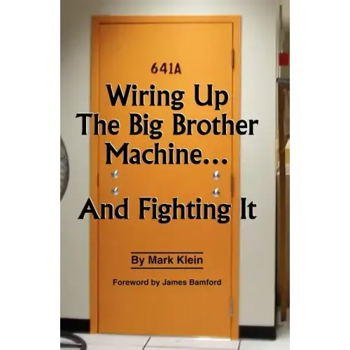 Wiring Up the Big Brother Machine...and Fighting It