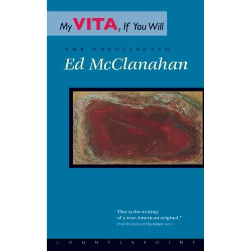 My Vita, If You Will: The Uncollected Ed McClanahan
