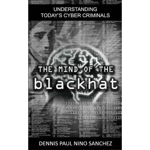 The Mind of the Black Hat: Understanding Today's Cyber Criminal