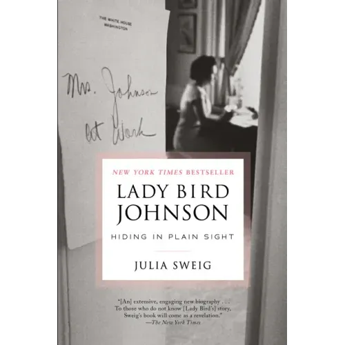 Lady Bird Johnson: Hiding in Plain Sight