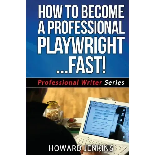 How To Become A Professional Playwright... Fast!