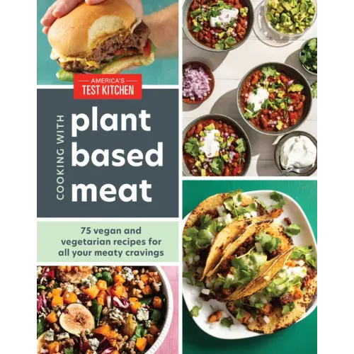 Cooking with Plant-Based Meat: 75 Satisfying Recipes Using Next-Generation Meat Alternatives
