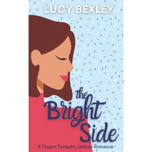 The Bright Side: A Flippin' Fantastic Romance
