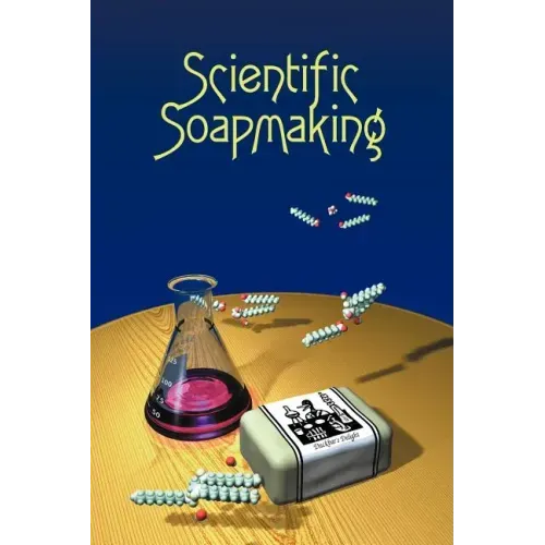 Scientific Soapmaking: The Chemistry of the Cold Process