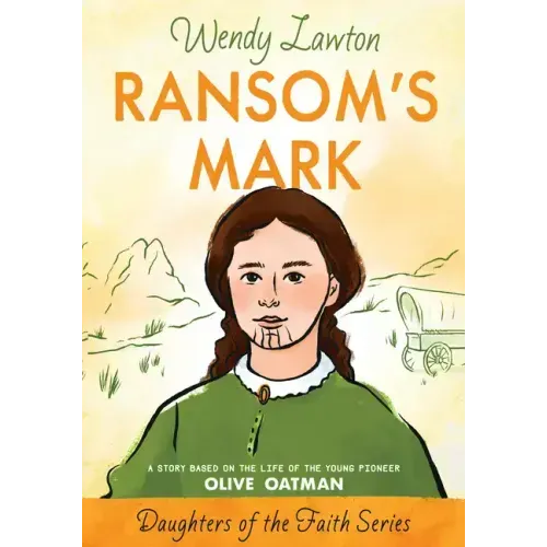 Ransom's Mark: A Story Based on the Life of the Pioneer Olive Oatman