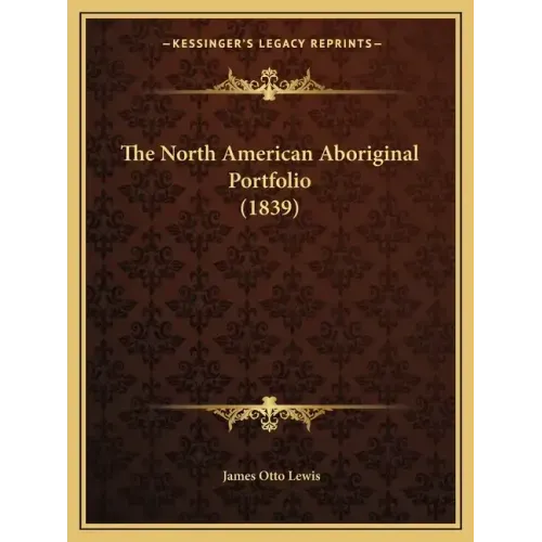 The North American Aboriginal Portfolio (1839)