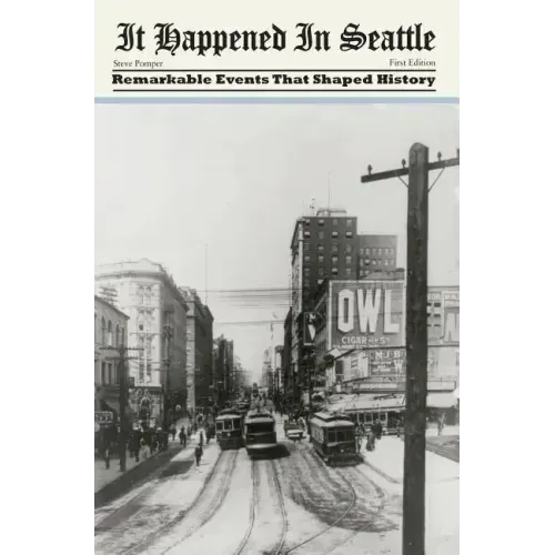 It Happened in Seattle: Remarkable Events That Shaped History