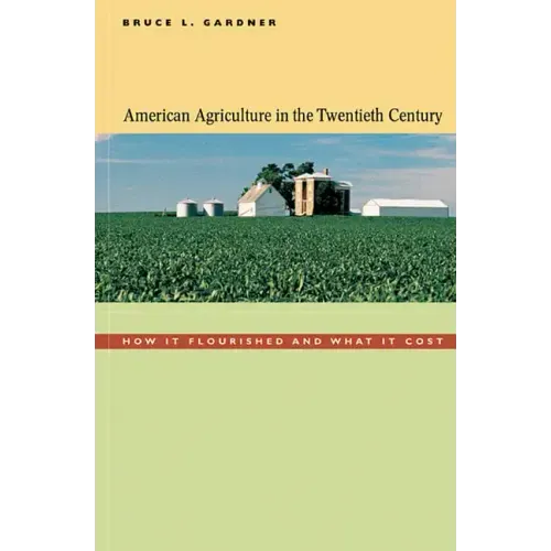 American Agriculture in the Twentieth Century: How It Flourished and What It Cost