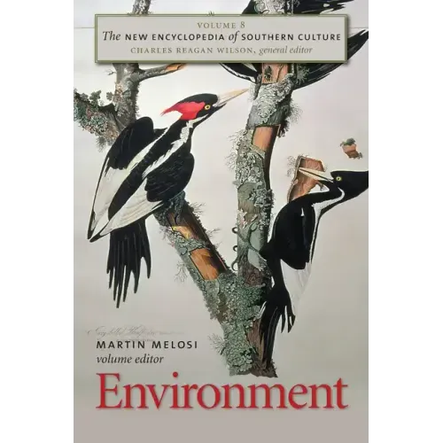 The New Encyclopedia of Southern Culture: Volume 8: Environment