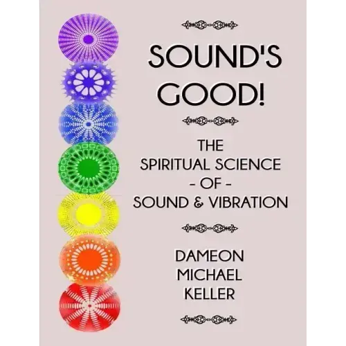 Sound's Good! The Spiritual Science of Sound & Vibration, Vol. I