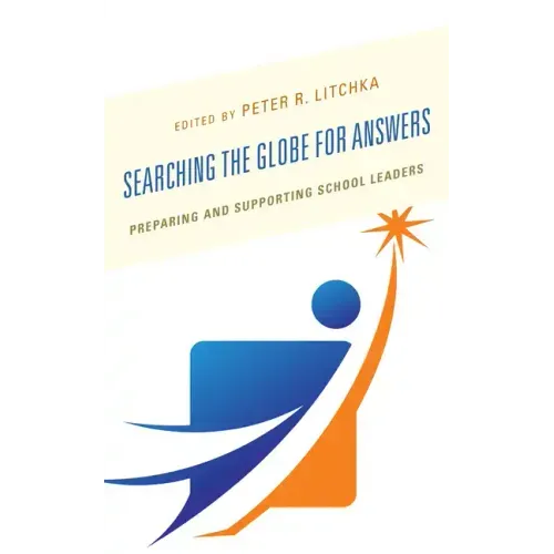 Searching the Globe for Answers: Preparing and Supporting School Leaders