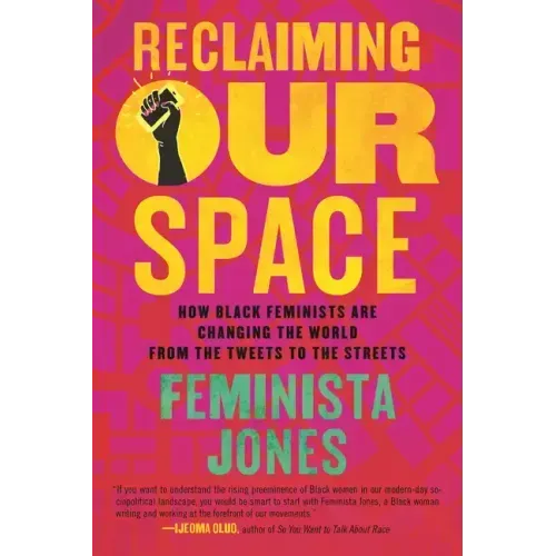Reclaiming Our Space: How Black Feminists Are Changing the World from the Tweets to the Streets