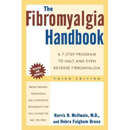 The Fibromyalgia Handbook, 3rd Edition: A 7-Step Program to Halt and Even Reverse Fibromyalgia