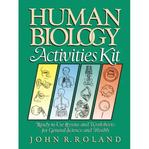 Human Biology Activities Kit: Ready-To-Use Lessons and Worksheets for General Science and Health