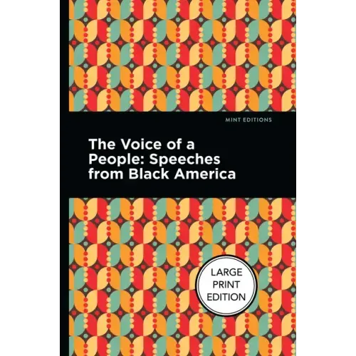 The Voice of a People: Large Print Edition - Speeches from Black America