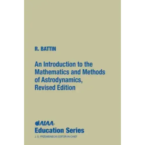An Introduction to the Mathematics and Methods of Astrodynamics, Revised Edition