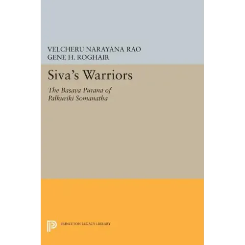 Siva's Warriors: The Basava Purana of Palkuriki Somanatha