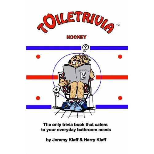 Toiletrivia - Hockey: The Only Trivia Book That Caters To Your Everyday Bathroom Needs