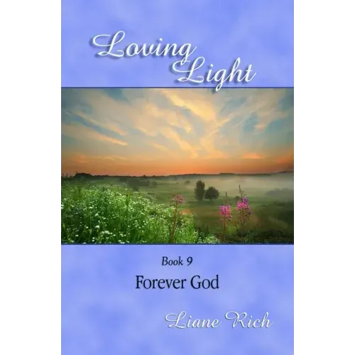 Loving Light Book 9, Forever God