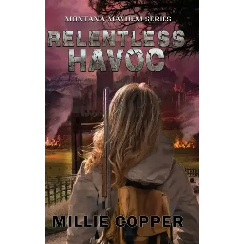 Relentless Havoc: Montana Mayhem Book 5 America's New Apocalypse