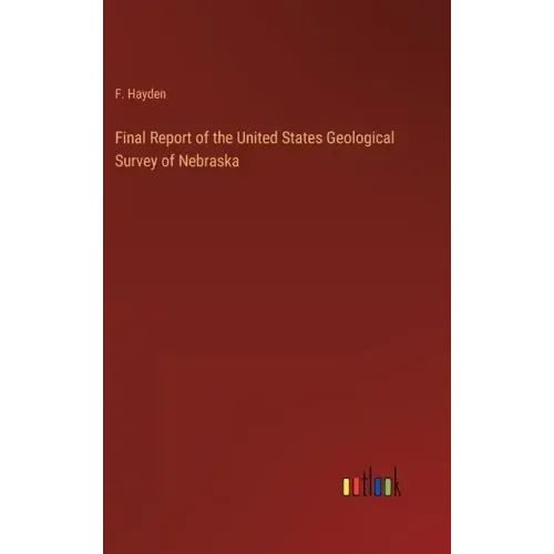 Final Report of the United States Geological Survey of Nebraska