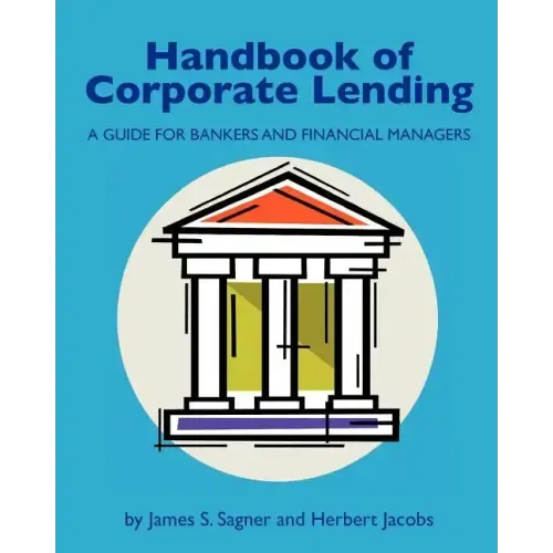 Handbook of Corporate Lending: A Guide for Bankers and Financial Managers