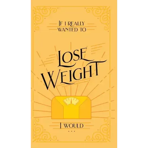 If I Really Wanted to Lose Weight, I Would...