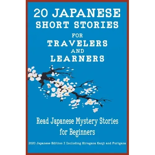 20 Japanese Short Stories for Travelers and Learners Read Japanese Mystery Stories for Beginners