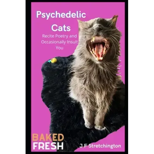 Psychedelic Cats: Recite Poetry and Occasionally Insult You