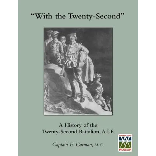 'WITH THE TWENTY-SECOND' A history of the 22nd Battalion, A.I.F.