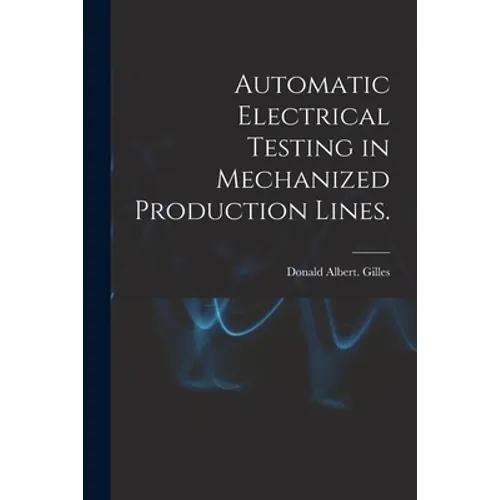 Automatic Electrical Testing in Mechanized Production Lines.