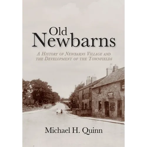 Old Newbarns: A History of Newbarns Village and the Development of the Townfields