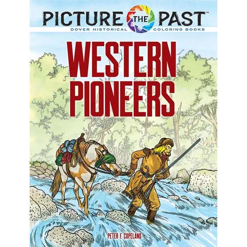 Picture the Past: Western Pioneers: Historical Coloring Book