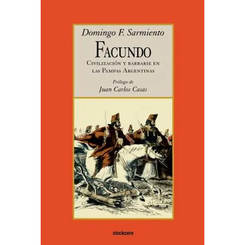 Facundo - Civilizacion y barbarie