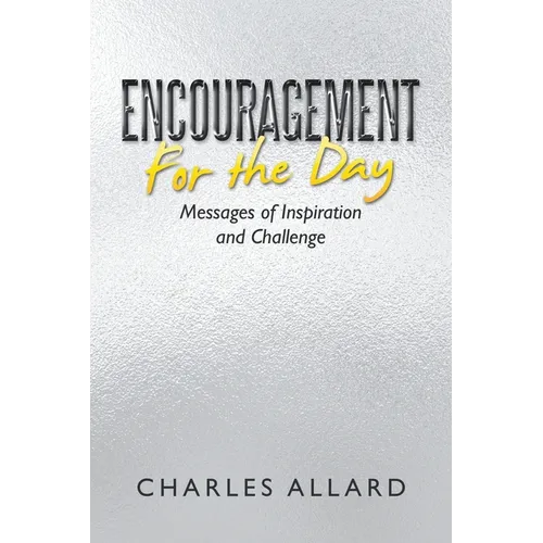 Encouragement for the Day: Messages of Inspiration and Challenge