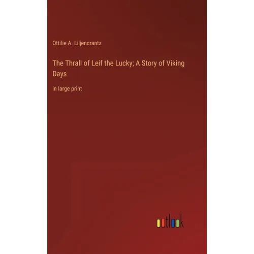The Thrall of Leif the Lucky; A Story of Viking Days: in large print