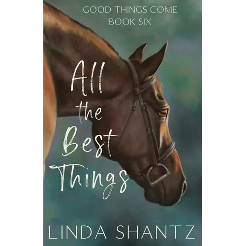 All The Best Things: Good Things Come Book 6