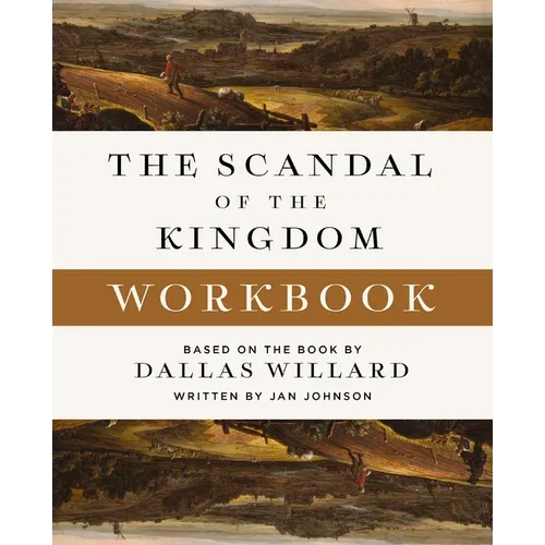 The Scandal of the Kingdom Workbook: How the Parables of Jesus Revolutionize Life with God