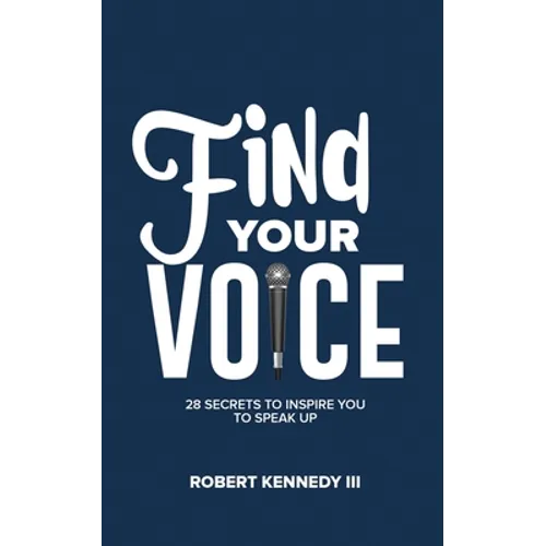 Find Your Voice: 28 Secrets To Inspire You To Speak Up