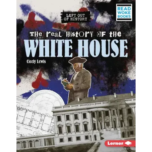 The Real History of the White House