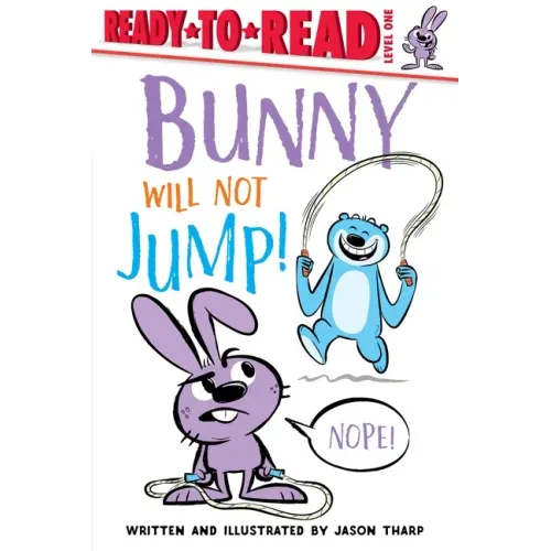Bunny Will Not Jump!: Ready-To-Read Level 1